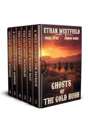 Ghosts of the Gold Rush: A Historical Western Adventure Collection (Legends of the Lawless Frontier)