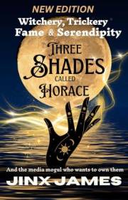 Three Shades Called Horace: A humorous paranormal thriller with ghosts, witches and a psychic (Witchery, Trickery, Fame & Ser