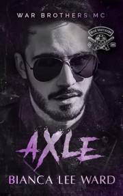 Axle: Opposites Attract MC Romance Novel (WAR BROTHERS MC Book 1)