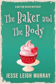 The Baker and the Body (Blythe River Mysteries Book 1)