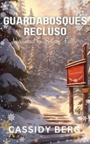 Guardabosques Recluso - Navidad en Snow Falls: Un romance navideño (Spanish Edition)