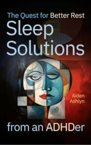 The Quest for Better Rest: Sleep Solutions from an ADHDer (The Quest Series)