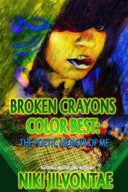 Broken Crayons Color Best: The Poetic Memoir of Me