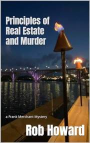 Principles of Real Estate and Murder: a Frank Merchant Mystery (Frank Merchant Mysteries Book 1)