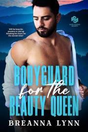 Bodyguard for the Beauty Queen: A Former Military, Second Chance Romantic Suspense (SAFE Haven Security Book 2)