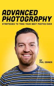 Advanced Photography: Strategies to Take Your Best Photos Ever