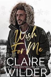 Wish For Me: A One-night Stand Second Chance Romance (Quince Valley Romance Book 6)