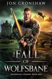 The Fall of Wolfsbane: A Coming-of-Age Epic Fantasy Saga of Conquest, Court Intrigue, and Rising Legends (Ravenglass Legends