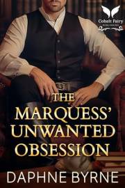 The Marquess’ Unwanted Obsession: A Historical Regency Romance Novel (The Unwanted Wives Book 4)