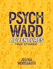Psych Ward Adventures: True Stories from a Crisis Stabilization Unit