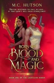 Born of Blood and Magic : A Sapphic Urban Fantasy (The Lightless Series Book 1)