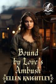 Bound by Love's Ambush: A Historical Western Romance Novel (Love and Valor on the Frontier)