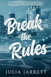 Break The Rules: A single dad, baseball romance (Vancouver Tridents Book 1)
