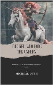 The Girl who Rode the Unihorn: A Post-Apocalyptic Dystopian Climate Fiction Novel (ebook with full color illustrations)