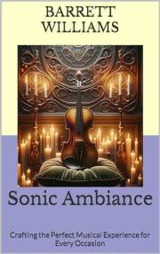 Sonic Ambiance: Crafting the Perfect Musical Experience for Every Occasion (Everlasting Vows: Crafting Your Dream Wedding Boo