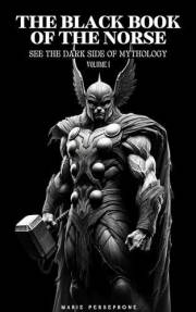 THE BLACK BOOK OF THE NORSE Volume 1: See The Dark Side Of Mythology