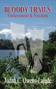 BLOODY TRAILS: Enslavement & Freedom