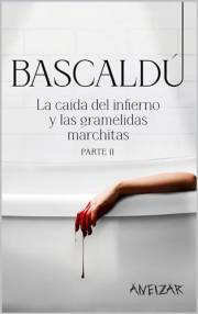 BASCALDÚ PARTE 2: La caída del infierno y las gramélidas marchitas (Spanish Edition)