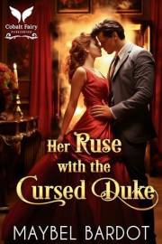 Her Ruse with the Cursed Duke: A Steamy Historical Regency Romance Novel