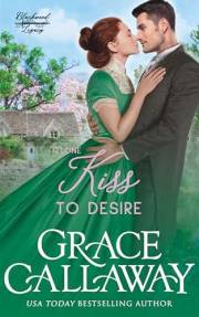 One Kiss to Desire: A Grumpy Sunshine Hot Historical Romance (Blackwood Legacy Book 1)