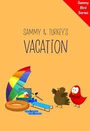Sammy & Turkey’s Vacation: A Funny and Interactive Children’s Book for Early Readers, Pre-K, Grade 1 and 2nd Grade (Sammy Bir