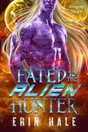 Fated to the Alien Hunter: A Fated Mates Alien Romance (Warriors of Tavikh Book 2)