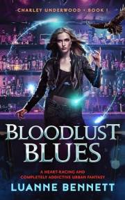 Bloodlust Blues: A heart-racing and completely addictive urban fantasy (Charley Underwood Book 1)