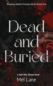 Dead and Buried: A Dark Why Choose Novel (Runaway Mafia Princess Book 1)