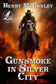 Gunsmoke in Silver City: A Historical Western Adventure Novel (Heroes of the Wild Frontier)