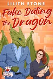 Fake Dating The Dragon: A steamy and sweet monster romance (Motham City Monsters Book 4)