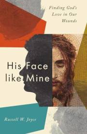 His Face like Mine: Finding God's Love in Our Wounds