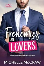 Frenemies and Lovers: A Fake-Dating Age-Gap Standalone Romantic Comedy (40 and Fabulous Book 1) Frenemies and Lovers: A Fake-Dating Age-Gap Standalone Romantic Comedy (40 and Fabulous Book 1)