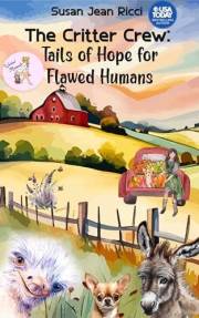 The Critter Crew: Tails of Hope for Flawed Humans (Wicked Moments)