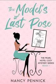 The Model's Last Pose: The Pearl Hotel Cozy Mystery Series