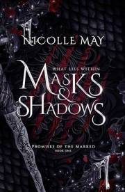 What Lies Within Masks & Shadows (Promises of the Marked Book 1)