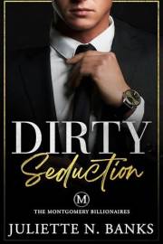 Dirty Seduction: Steamy Billionaire Romance (Dufort Dynasty World) (The Montgomery Billionaires Book 1)