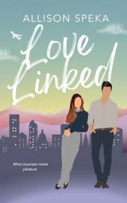 Love Linked: A grumpy millionaire boss, forbidden workplace romance. (The Love Linked Series Book 1)