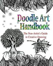 DOODLE ART HANDBOOK: The Non-Artist’s Guide in Creative Drawing (Doodle Art Practice Workbooks)