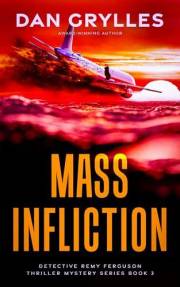 Mass Infliction: A Thriller (Detective Remy Ferguson Thriller Mystery Series Book 3)