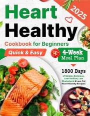 Heart Healthy Cookbook for Beginners: 1800 Days of Simple, Delicious, Low-Sodium, Low Cholesterol & Low-Fat Heart Healthy Rec