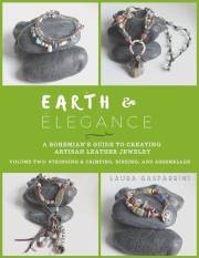 Earth & Elegance ~ A Bohemian's Guide to Creating Artisan Leather Jewelry: Volume Two: Stringing & Crimping, Binding, and Ass