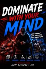 Dominate With Your Mind | An Ultimate Athletes Handbook: Quick Hitting Mental Toughness Guide for Athletes | Builds Confidenc