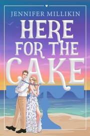 Here For The Cake: A fake dating, beach wedding romantic comedy (Serendipity & Shenanigans)