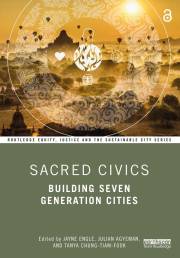 Sacred Civics: Building Seven Generation Cities (Routledge Equity, Justice and the Sustainable City series) Sacred Civics: Building Seven Generation Cities (Routledge Equity, Justice and the Sustainable City series)
