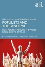 Populists and the Pandemic: How Populists Around the World Responded to COVID-19 (Routledge Studies in Extremism and Democrac