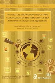The Digital Shopfloor- Industrial Automation in the Industry 4.0 Era: Performance Analysis and Applications The Digital Shopfloor- Industrial Automation in the Industry 4.0 Era: Performance Analysis and Applications