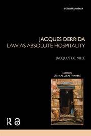 Jacques Derrida: Law as Absolute Hospitality (Nomikoi: Critical Legal Thinkers)