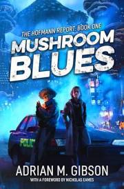 Mushroom Blues (The Hofmann Report Book 1)
