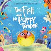The Fish and his Puffy Temper - A Marine Life Story Book for Kids : Learn to Handle Big Feelings Like Anger and Frustration (