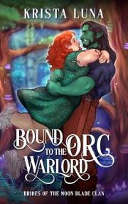 Bound to the Orc Warlord: A Monster Fantasy Romance (Brides of the Moon Blade Clan Book 1)